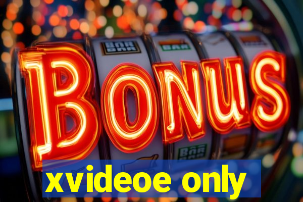 xvideoe only